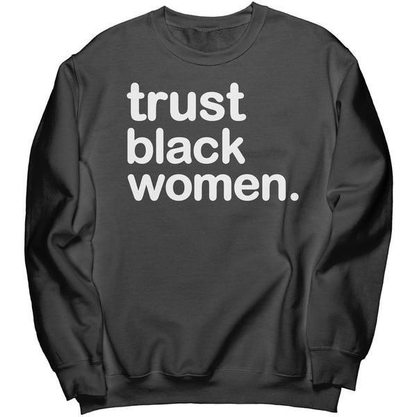 Trust Black Women - Crewneck Sweatshirt