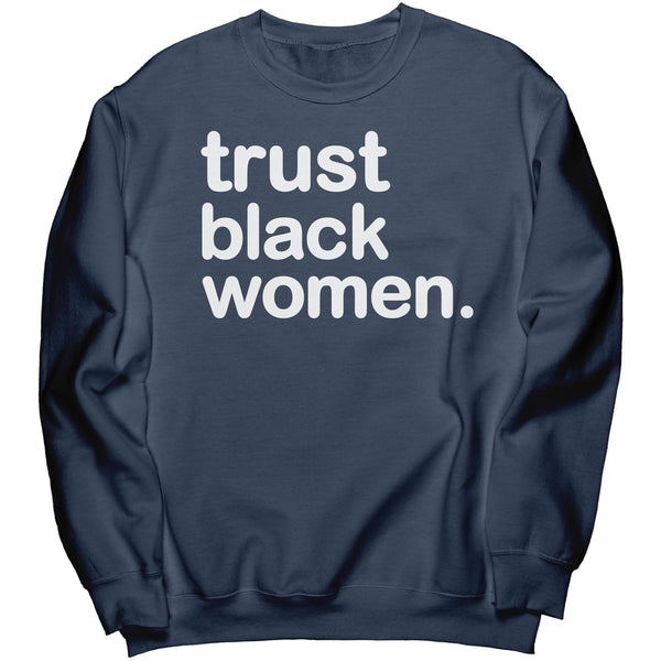 Trust Black Women - Crewneck Sweatshirt