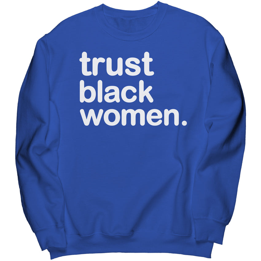 Trust Black Women - Crewneck Sweatshirt