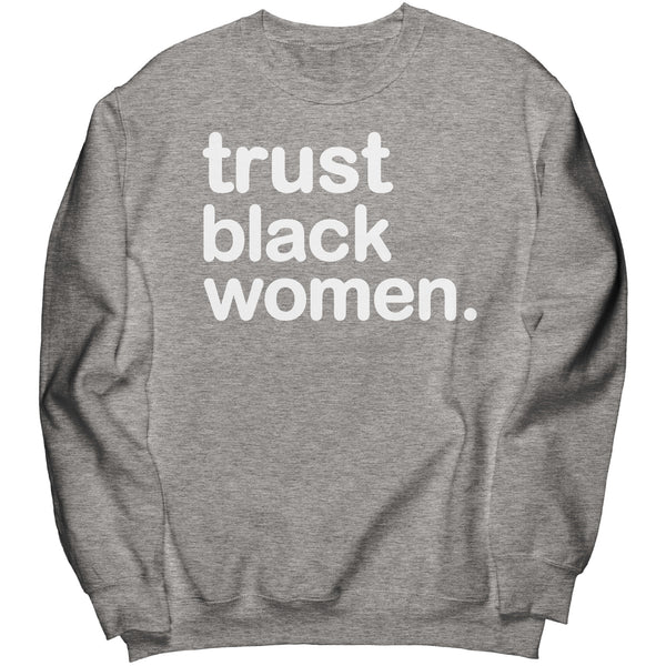 Trust Black Women - Crewneck Sweatshirt