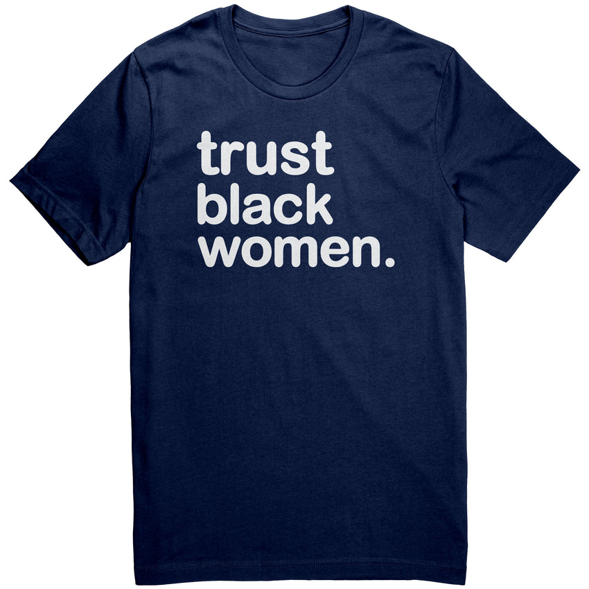 Trust Black Women - Unisex Shirt (Full)