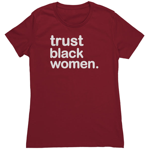 Trust Black Women - Womens T Shirt