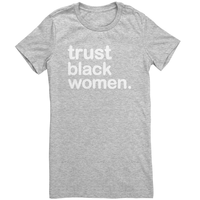 Trust Black Women - Womens T Shirt (Full Colors)