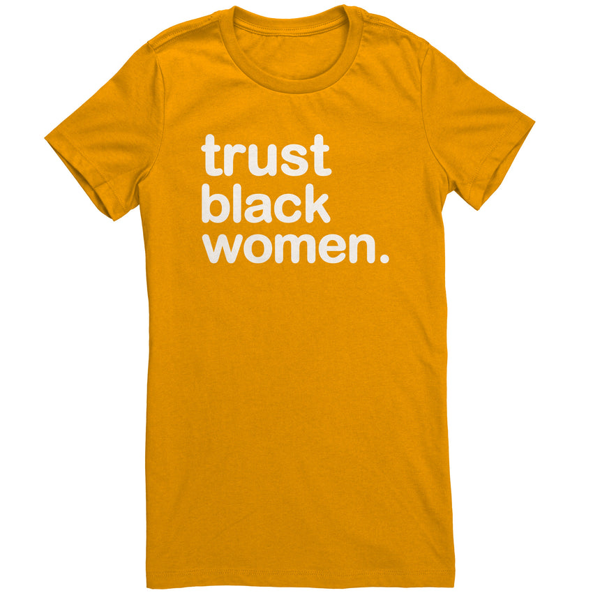 Trust Black Women - Womens T Shirt (Full Colors)