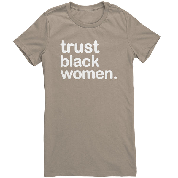 Trust Black Women - Womens T Shirt (Full Colors)