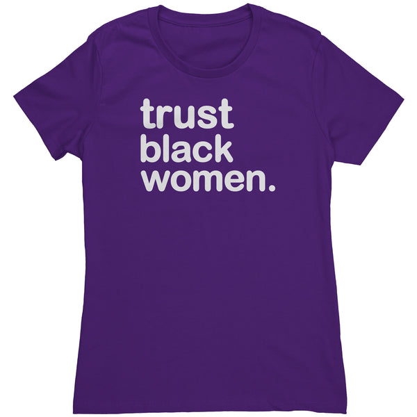 Trust Black Women - Womens T Shirt