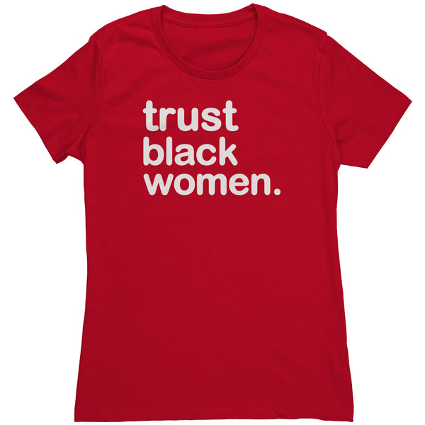 Trust Black Women - Womens T Shirt