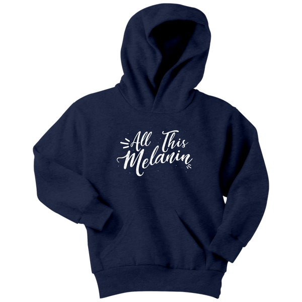 All This Melanin - Youth Hoodie  Sweatshirt