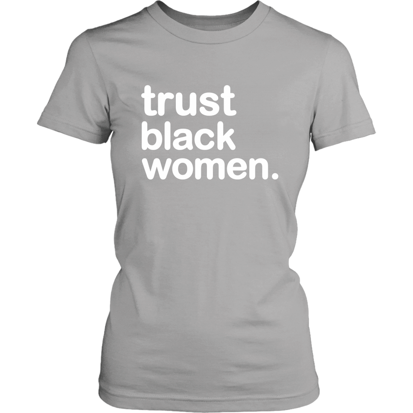 Trust Black Women - Women's-Shirt | Limited Edition
