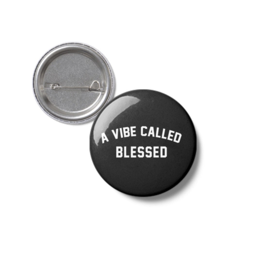 New! A Vibe Called Blessed Pin Button - Melanin Magic - Black Girl Magic