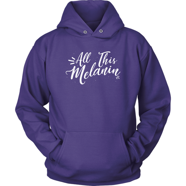 All This Melanin - Adult Unisex Hooded Sweatshirt