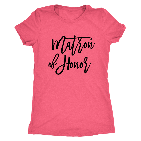 Matron of Honor - Next Level Womens Triblend
