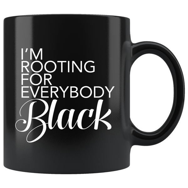 I'm Rooting For Everybody Black Ceramic Mug (2 Styles)