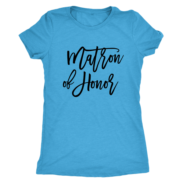 Matron of Honor - Next Level Womens Triblend