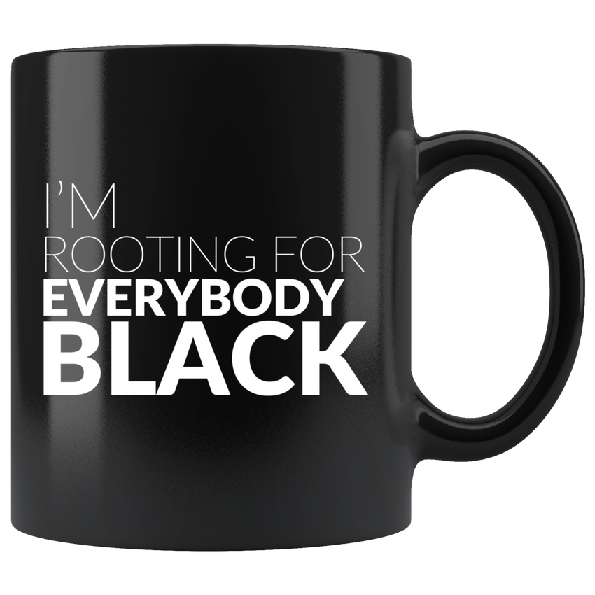 I'm Rooting For Everybody Black Ceramic Mug (2 Styles)
