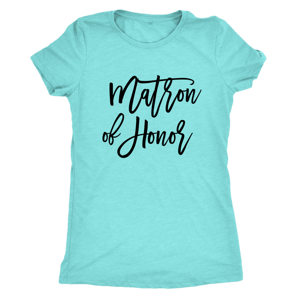 Matron of Honor - Next Level Womens Triblend