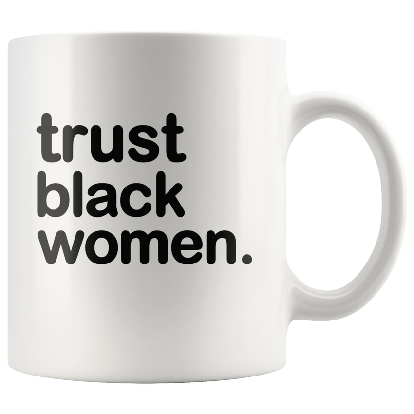 Trust Black Women - White Ceramic Mug