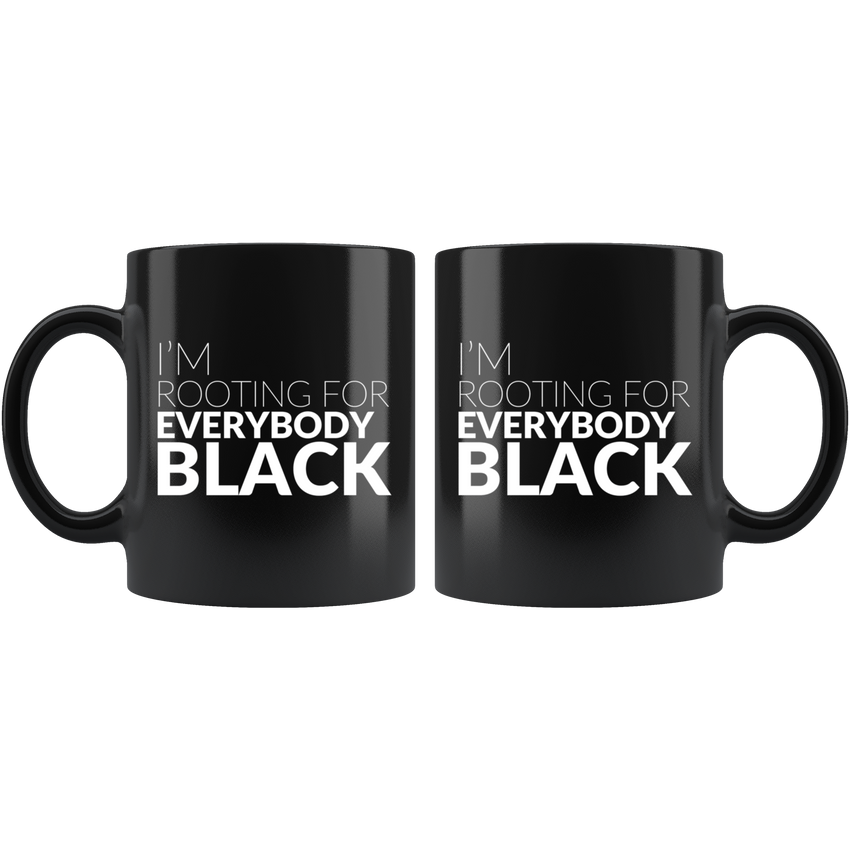 I'm Rooting For Everybody Black Ceramic Mug (2 Styles)