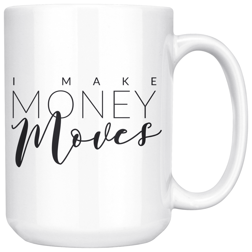 15oz - I Make Money Moves Mug