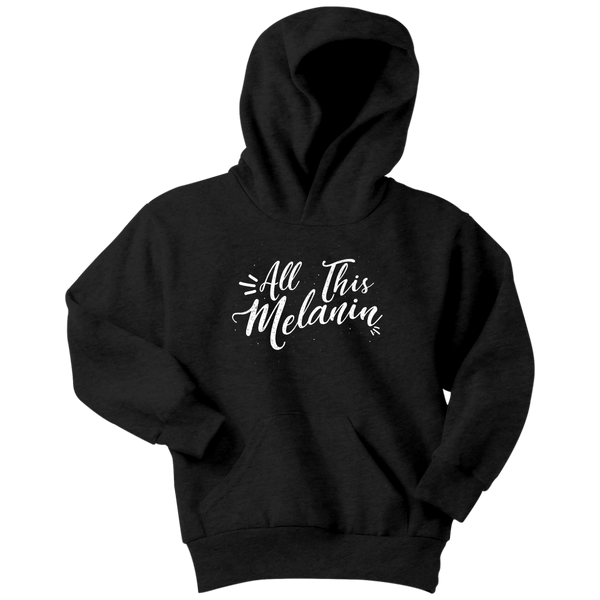 All This Melanin - Youth Hoodie  Sweatshirt