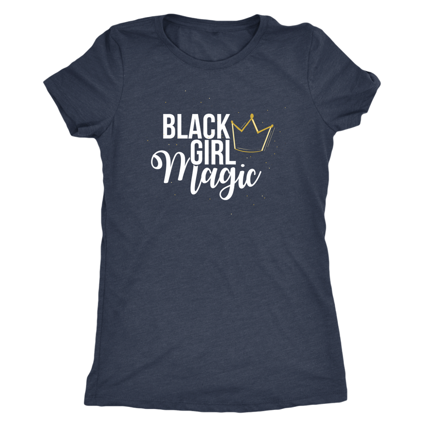 Black Girl Magic Womens Triblend T-Shirt - Black Girl Magic