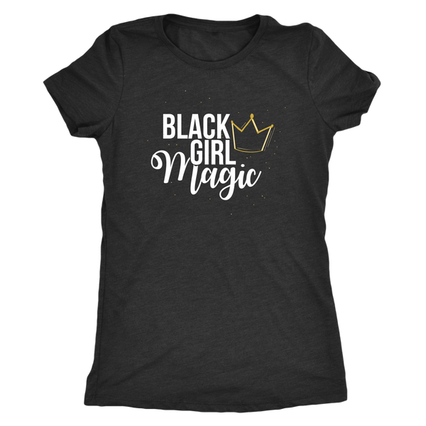 Black Girl Magic Womens Triblend T-Shirt - Black Girl Magic
