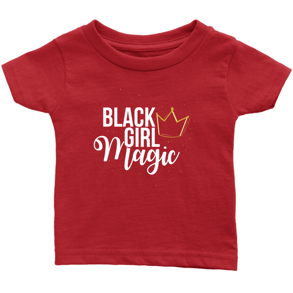 Black Girl Magic Infant T-Shirt - Black Girl Magic