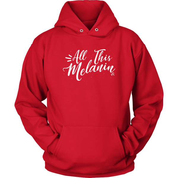 All This Melanin - Adult Unisex Hooded Sweatshirt