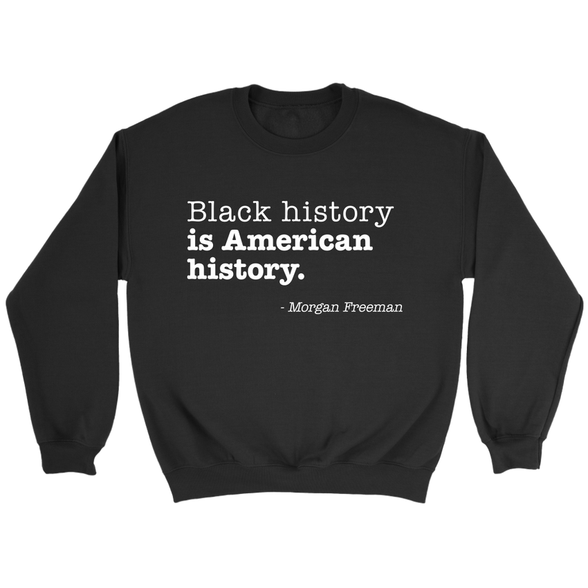 Black History Is American Crewneck Sweatshirt