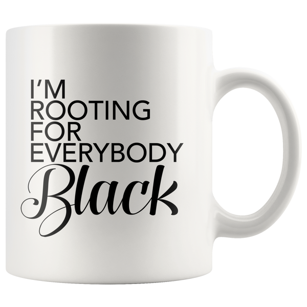 I'm Rooting For Everybody Black Ceramic - Black Girl Magic Mugs