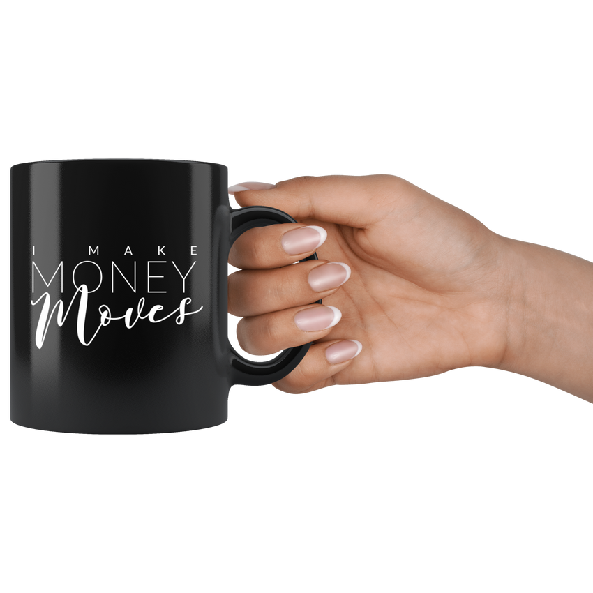 I Make Money Moves - Ceramic Mug