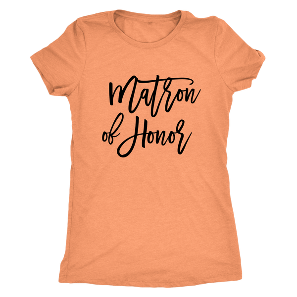 Matron of Honor - Next Level Womens Triblend