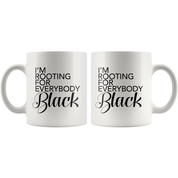 I'm Rooting For Everybody Black Ceramic - Black Girl Magic Mugs