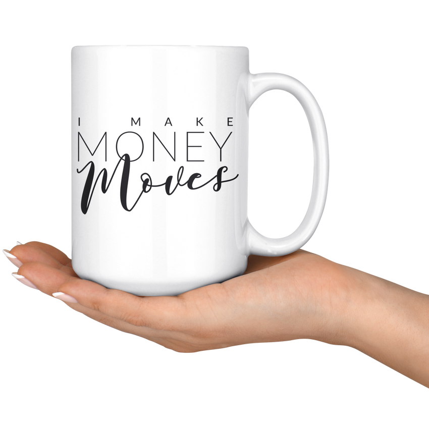 15oz - I Make Money Moves Mug