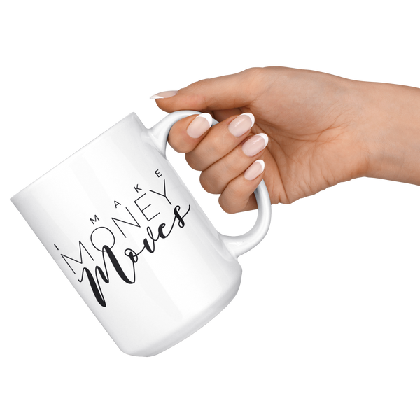15oz - I Make Money Moves Mug